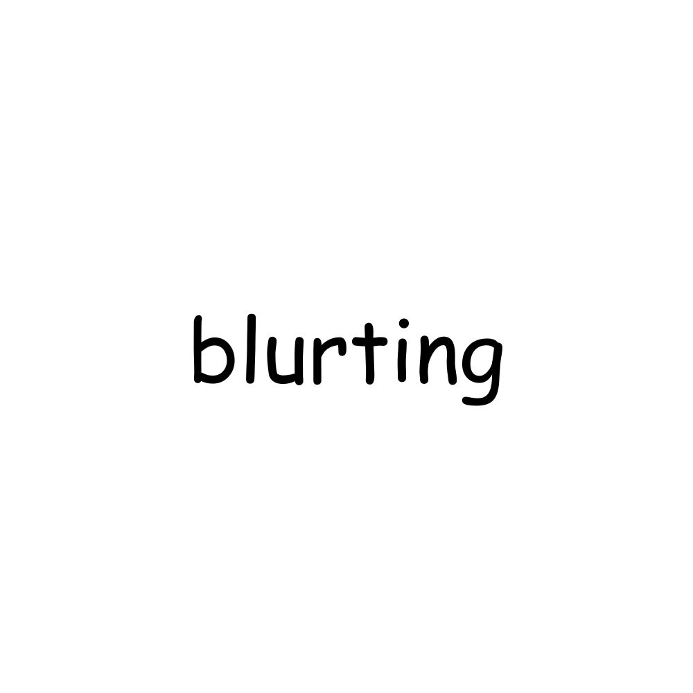 Blurting Method Preview